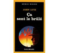Ça sent le brûlé - John Lutz - Gallimard - Poche - Livre