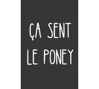 ça sent le poney: ce carnet de notes humoristique est un notebook à la couverture drôle qui fera un cadeau original et pratique