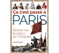 Ca s'est passé à Paris - Retour sur les lieux de l'Histoire - Pascal Varejka - Parigramme Eds - broché - Guide