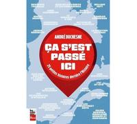 Ca s'est passe ici. 25 petites histoires derriere l'histoire - André Duchesne - La Presse - broché - Essai