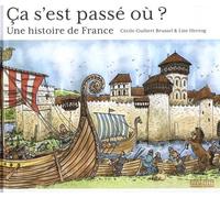 Ca S'est Passé Où ? - Une Histoire De France