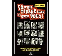 Ça s'est tourné près de chez vous!: Une histoire des faits d'hiver dans le cinéma français