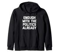 Ça Suffit déjà avec la Politique, C'est drôle de Dicton Sarcastique Sweat à Capuche