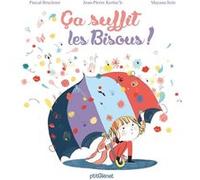 Ça suffit les bisous ! Pascal Bruckner (Auteur), Jean-Pierre Kerloc'h (Auteur), Mayana Itoïz (Illustration)