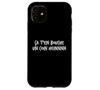 Ça t’en Bouche Un Coin heinnnn Expression ch’ti Humour Nord Coque pour iPhone 11