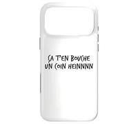 Ça t’en Bouche Un Coin heinnnn Expression ch’ti Humour Nord Coque pour iPhone 17 Pro Max
