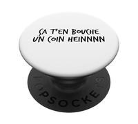 Ça t’en Bouche Un Coin heinnnn Expression ch’ti Humour Nord PopSockets PopGrip Adhésif