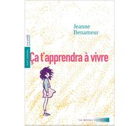 Jeanne Benameur – Ça t'apprendra à vivre – Actes Sud – Broché