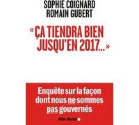 Ca tiendra bien jusqu'en 2017... Sophie Coignard (Auteur), Romain Gubert (Auteur)
