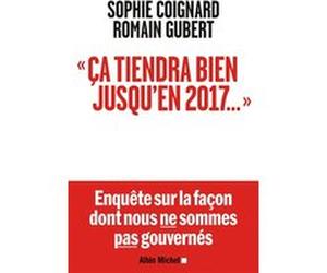 Ca tiendra bien jusqu'en 2017... Sophie Coignard (Auteur), Romain Gubert (Auteur)