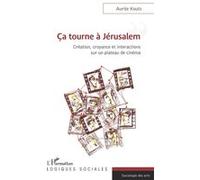 Ca tourne a Jérusalem Création, croyance et interactions sur un plateau de cinéma - Aurite Kouts - L'harmattan - broché - Monographie