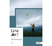 Ça va aller ! - Jean-Pierre Bourguet - Nombre 7 - broché - Roman