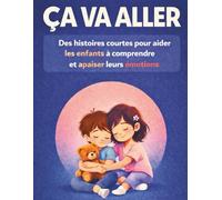 ÇA VA ALLER: Livre émotions enfant 4-8 ans - Histoires relaxantes pour comprendre et apaiser ses émotions pour enfants hypersensibles et sensibles