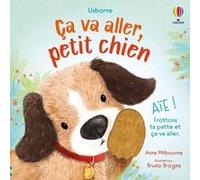 Ça va aller, petit chien - Dès 1 an Anna Milbourne (Auteur), Bruno Brogna (Illustration), Josephine Thompson (Conception couverture ou illustration), Vickie Robinson (Conception couverture ou illustra