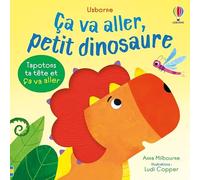Anna Milbourne – Ça va aller, petit dinosaure – dès 6 mois – Cartonné