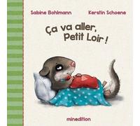 Ça va aller, Petit Loir! Kerstin Schoene (Illustration), Sabine Bohlmann (Auteur)