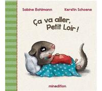 Ça va aller, Petit Loir! Kerstin Schoene (Illustration), Sabine Bohlmann (Auteur)