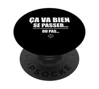 Ça va Bien se Passer… ou Pas - Humour Sarcastique drôle PopSockets PopGrip Adhésif