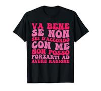 Ça va bien si vous n'êtes pas d'accord avec moi phrases drôles T-Shirt