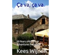 Ça va, ça va: 20 Years of hilarious Adventures in France