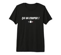 Ca va Couper ! Réplique de Film - French Touch T-Shirt Haut de Gamme