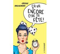 Ca va encore être ta fête !