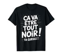 Ça va être Tout Noir ! Réplique culte Rrrrrr Homme Femme T-Shirt