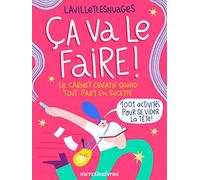 Ça va le faire ! Le carnet créatif quand tout part en sucette: 1001 activités pour se vider la tête !