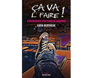 Ça va l'faire !: Chroniques d'un cancer annoncé