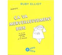 Ca va merveilleusement bien: La vie est compliquée, du coup je l'ai dessinée