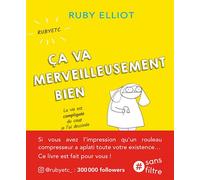 Ca va merveilleusement bien La vie est compliquée, du coup je l'ai dessinée - RUBY ELLIOT - Jouvence - broché - Guide