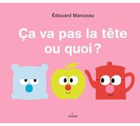 Ça va pas la tête ou quoi ?