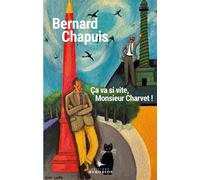 Ca va si vite Monsieur Charvet ! - Bernard Chapuis - Herodios - broché - Roman