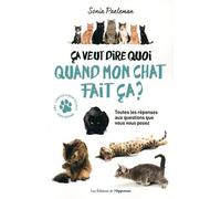 Ca Veut Dire Quoi Quand Mon Chat Fait Ça ? - 35 Questions Que Vous Vous Posez Sur Votre Chat Et Ses Comportements