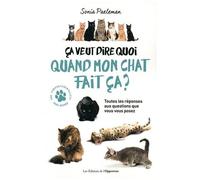 Ca Veut Dire Quoi Quand Mon Chat Fait Ça ? - 35 Questions Que Vous Vous Posez Sur Votre Chat Et Ses Comportements