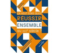 Ça veut dire quoi réussir ensemble au XXIe siècle ?: Récit d’une collaboration intergénérationnelle pour une société souhaitable