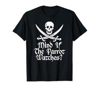 Ça vous dérange si The Parrot Watches ? Pirate drôle T-Shirt
