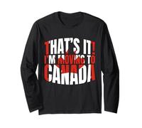 Ça y est, Je déménage au Canada | Funny Canadian Love Canada Manche Longue