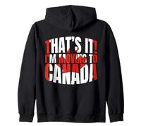 Ça y est, Je déménage au Canada | Funny Canadian Love Canada Sweat à Capuche