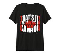 Ça y est, Je déménage au Canada | Funny Canadian Love Canada T-Shirt Haut de Gamme
