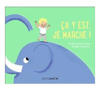 Ça y est, je marche ! Nadine Brun-Cosme (Auteur), Aurélie Abolivier (Illustration)