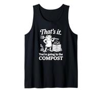 Ça y est, tu Vas dans Le Compost Débardeur