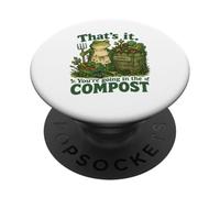 Ça y est, tu Vas dans Le Compost PopSockets PopGrip Adhésif