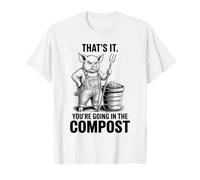 Ça y est, Vous Allez dans Le Compost, Jardinier, Cochon T-Shirt