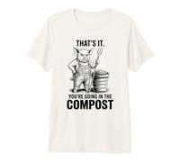 Ça y est, Vous Allez dans Le Compost, Jardinier, Cochon T-Shirt Haut de Gamme