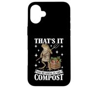 Ça y est, Vous Allez dans Le Compost, Un mème Amusant, Jardinage Coque pour iPhone 16 Plus