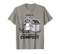 Ça y est, Vous Allez dans The Compost Funny Raccoon Gardener T-Shirt