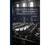 CÃ3digo Penal Para El Estado Libre Y Soberano De Nuevo-leÃ3n...