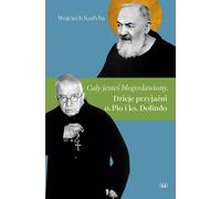 Cała jesteś błogosławiony - Wojciech Kudyba (Literatur, Biografien auf Polnisch)