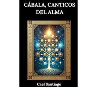 Cábala, Cánticos del Alma: Oraciones Sefardíes y Meditaciones de la Cábala Profética